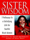 Sister Wisdom: 7 Pathways to a Satisfying Life for Soulful Black Women@